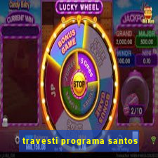 travesti programa santos